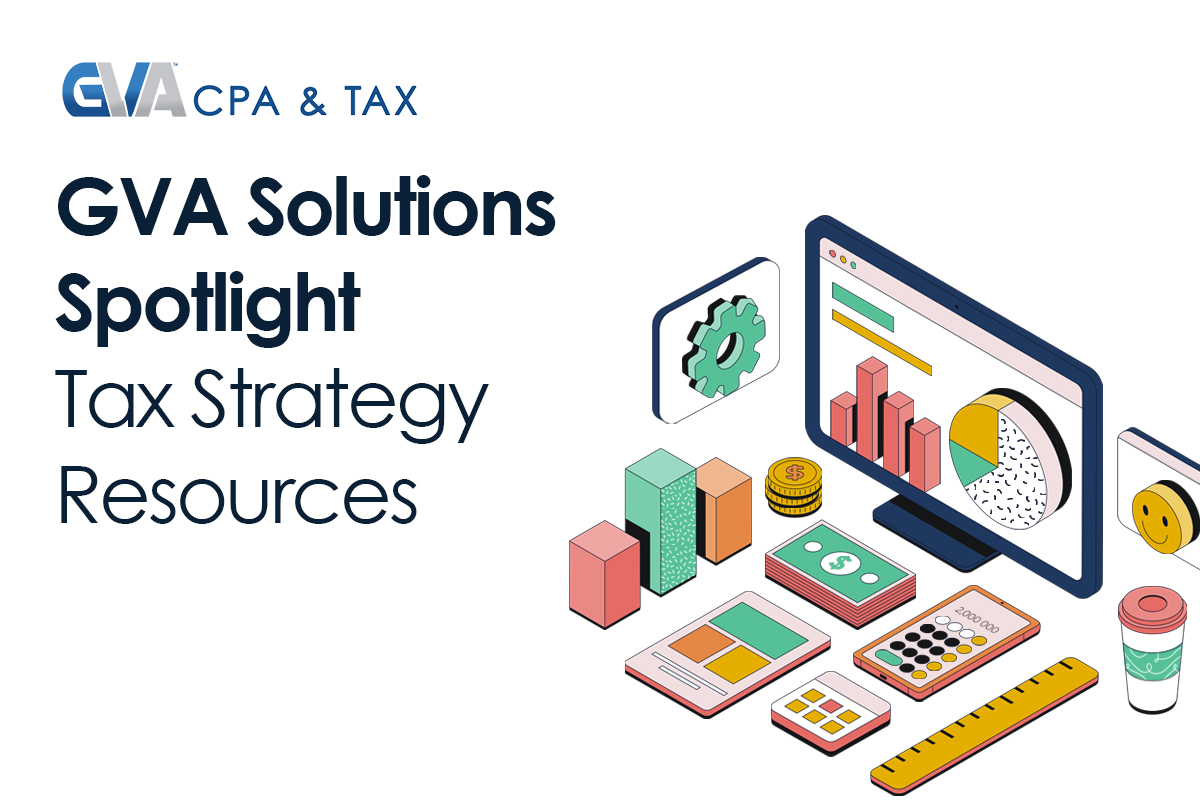 Featured image for “GVA Solutions Spotlight: Tax Strategy Resources”